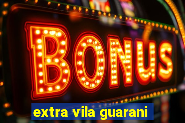 extra vila guarani
